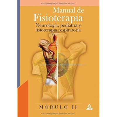 Manual De Fisioterapia. Modulo Ii. Neurologia, Pediatria Y Fisoterapia Respiratoria. Manual De Fisioterapia. Modulo Ii. Neurologia, Pediatria Y Fisoterapia Respiratoria.