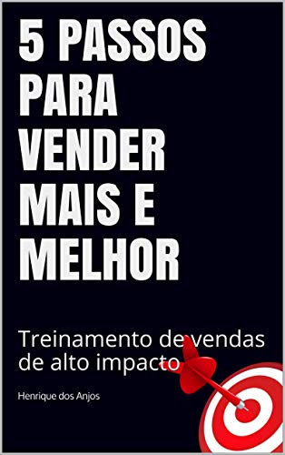 5 passos para vender mais e melhor: Treinamento de vendas de alto ...