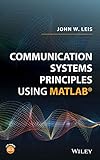 Communication Systems Principles Using MATLAB by John W. Leis