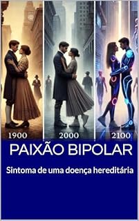 Livro Paixão Bipolar: Sintoma de uma doença hereditária