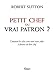 Petit chef ou vrai patron ? (Essais) by 