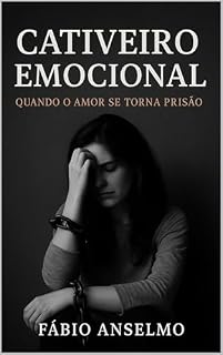Livro CATIVEIRO EMOCIONAL : Quando o amor se torna prisão