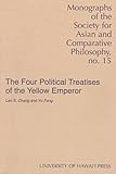 The Four Political Treatises of the Yellow Emperor : Original Mawangdui Texts with Complete English Translations and an Introduction, Chang, Leo and Feng, Yu, 0824820088