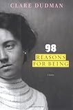 98 Reasons for Being by Clare Dudman