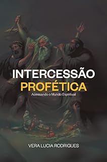 Livro Intercessão Profética: Acessando o Mundo Espiritual
