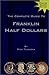 The Complete Guide to Franklin Half Dollars by 