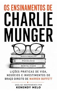 Livro Os Ensinamentos de Charlie Munger: Lições Práticas de Vida, Negócios e Investimentos do Braço Direito de Warren Buffett
