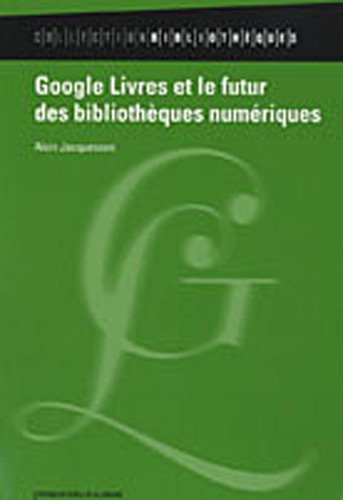 Google livres et le futur des bibliothèques numériques