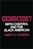 Genocide? : Birth Control and the Black American, Weisbord, Robert G., 0837180848