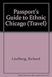 Front cover for the book Passport's Guide to Ethnic Chicago by Richard Lindberg
