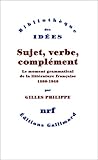 Sujet, verbe, complément le moment grammatical de la littérature française 1890-1940: LE MOMENT GRAMMATICAL DE LA LITTERATURE FRANCAISE (1890-1940) (BIBLIOTHEQUE DES IDEES) by 