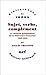 Sujet, verbe, complément le moment grammatical de la littérature française 1890-1940: LE MOMENT GRAMMATICAL DE LA LITTERATURE FRANCAISE (1890-1940) (BIBLIOTHEQUE DES IDEES) by 
