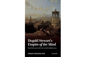Dugald Stewart's Empire of the Mind: Moral Education in the late Scottish Enlightenment