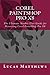Corel PaintShop Pro X8: The Ultimate Newbie User Guide to Master Corel PaintShop Pro X8