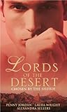 Chosen by the Sheikh: WITH In His Power... AND Sleeping with the Sultan AND Betrayed by Her Fiance (Lords of the Desert Collection)