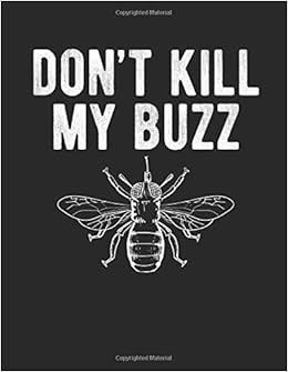 Don T Kill My Buzz The Ultimate Bee Keeping Journal This Is An