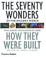 The Seventy Wonders of the Ancient World: The Great Monuments and How They Were Built