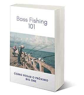 Livro Bass Fishing 101: Como pegar o próximo Big One