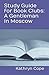 Study Guide for Book Clubs: A Gentleman in Moscow by Kathryn Cope