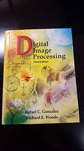 Digital Image Processing: Gonzalez, Rafael, Woods, Richard