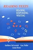 Reading Texts : Reading, Responding, Writing, McCormick, Kathleen A. and Waller, Gary F., 0669095648