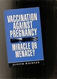 Vaccination Against Pregnancy : Miracle or Menace?, Richter, Judith, 1856492826