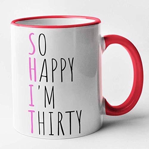 Funny 30th Birthday Mug - Shit - So Happy Im Thirty (red)