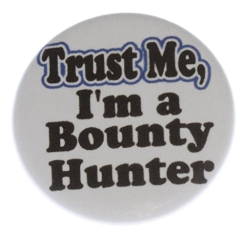 A&T Designs Unisex - Trust Me - I'm a Bounty Hunter 1.25" Pinback Button Pin