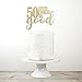 NANASUKO 50th Birthday Cake Topper - 50 never looked so good - Double Sided Gold Glitter - Premium quality Made in USA
