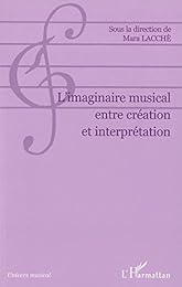 L' imaginaire musical entre création et interprétation