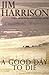 A Good Day to Die by Jim Harrison