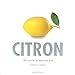 Citron : 100 recettes et beaucoup plus by 