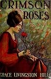 Crimson Roses (Grace Livingston Hill Book 10) by Grace Livingston Hill