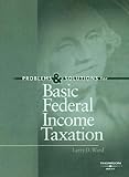 Problems and Solutions for Basic Federal Income Taxation (American Casebook Series) by 