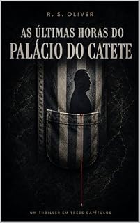 Livro As Últimas Horas do Palácio do Catete: Thriller Histórico do Maior Presidente da História do Brasil