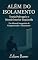 Livro Além do Isolamento Teoria Polivagal e o Mundo Interior Esquizoide: Um Manual Integrativo de Compreensão e Tratamento (Cura do Trauma Complexo)