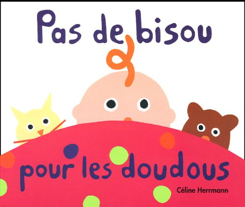 Pas de bisou pour les doudous (French edition) by Cï¿½line Herrmann