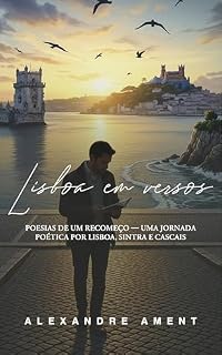 Livro Lisboa em Versos: Poesias de um Recomeço - Uma jornada poética por Lisboa, Sintra e Cascais