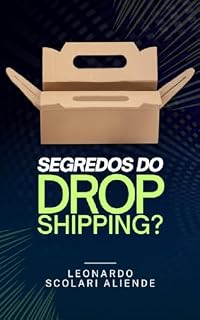 Livro Segredos do Dropshipping (Dinheiro na Rede: Como Ganhar Grana com Suas Redes Sociais)
