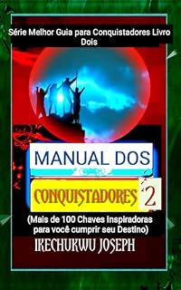 Livro Manual dos Conquistadores 2: (Mais de 100 Chaves Inspiradoras para Você Cumprir seu Destino) (Série Melhor Guia para Conquistadores Livro Dois)