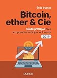 Bitcoin, ether & Cie - Guide pratique pour comprendre, anticiper et investir 2019: Guide pratique pour comprendre, anticiper et investir 2019 (2019) (Hors Collection) (French Edition) by