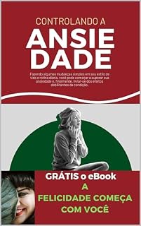 Livro Controlando a Ansiedade: Guia Prático Passo a Passo