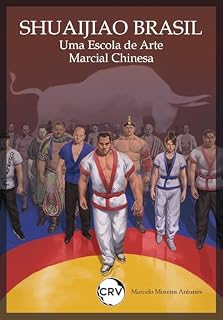 Livro Shuaijiao Brasil: Uma escola de arte marcial chinesa 巴西摔跤：中国武术学校