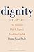 Dignity: The Essential Role It Plays in Resolving Conflict