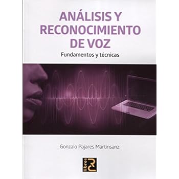 ANÁLISIS Y RECONOCIMIENTO DE VOZ. Fundamentos y técnicas ANÁLISIS Y RECONOCIMIENTO DE VOZ. Fundamentos y técnicas