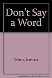 Front cover for the book Don't Say A Word by Barbara Gehrts