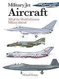 Military Jet Aircraft: 300 of the World's Greatest