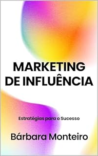 Livro MARKETING DE INFLUÊNCIA: ESTRATÉGIAS PARA O SUCESSO