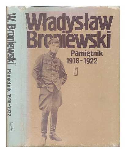 Pamietnik, 1918-1922 / Wladyslaw Broniewski [Language: Polish]