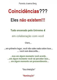 Livro Coincidências??? Eles não existem!!!: Tudo encenado pelo Universo ☝ em colaboração com você